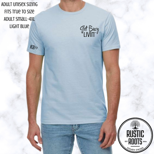 Get Busy Livin' Memorial Apparel