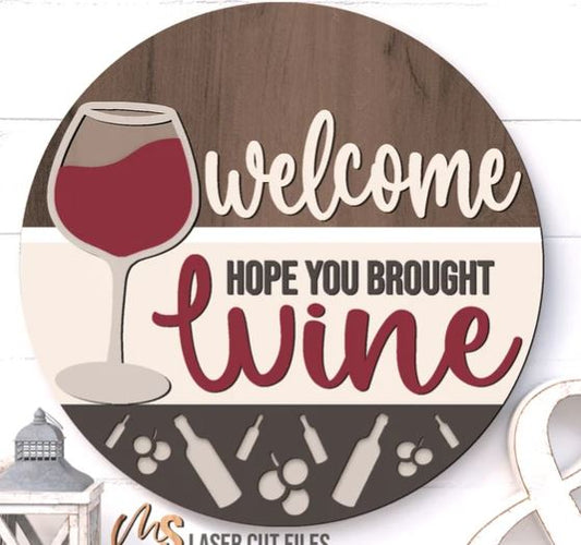 Welcome Hope You Brought Wine