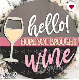 Hello Hope You Brought Wine