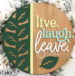 Live Laugh Leave Leaf