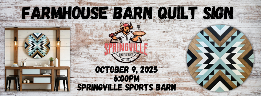 Farmhouse Barn Quilt Sign Workshop (October 9th 6pm @Springville Sports Barn)