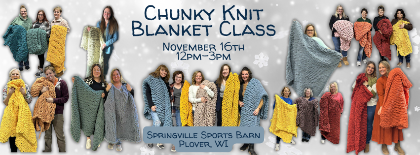 Sip & Knit Chunky Blanket Workshop (November 16th 12:00pm @ Springville Sports Barn)