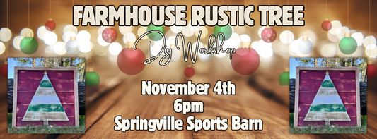 Farmhouse Rustic Tree DIY Workshop (November 4, 6pm @Springville Sports Barn)