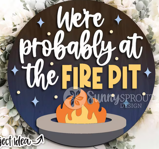 We're Probably at the Fire Pit