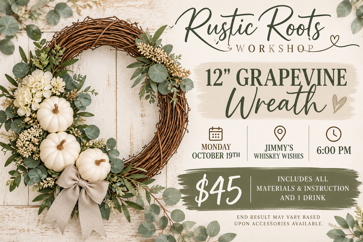 Grapevine Wreath Workshop (October 19th, 6:00pm at Jimmy's Whiskey Wishes)