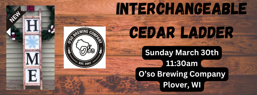 Interchangeable Cedar Ladder Workshop (March 30th, 11:30am @O'so Brewing Company)