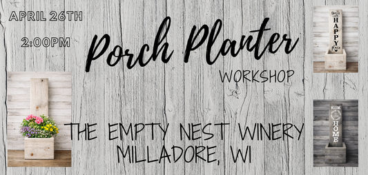 Porch Planter Workshop (April 26th, 2026 2pm  @ The Empty Nest Winery, Milladore, WI)