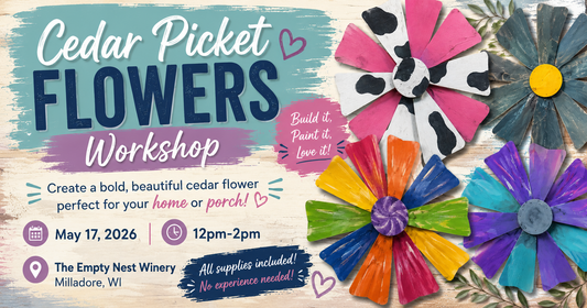 Cedar Picket Flowers Workshop (The Empty Nest Winery, Milladore, WI May 17th  12pm-2pm)