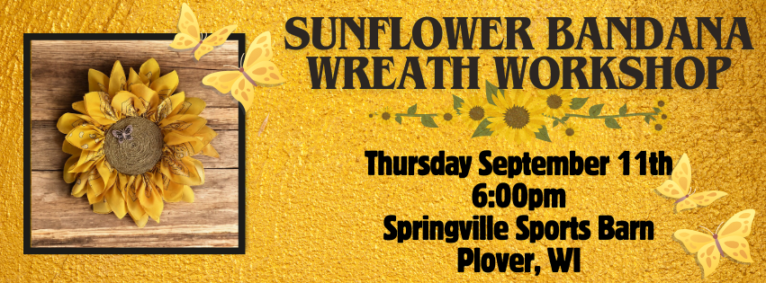 Sunflower Bandana Wreath Workshop (September 11th 6pm @Springville Sports Barn)