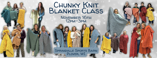 Sip & Knit Chunky Blanket Workshop (November 16th 12:00pm @ Springville Sports Barn)