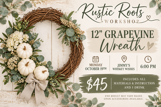 Grapevine Wreath Workshop (October 19th, 6:00pm at Jimmy's Whiskey Wishes)